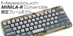 Majestouch MINILA-R Convertible